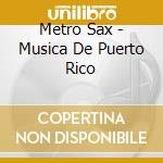 Metro Sax - Musica De Puerto Rico cd