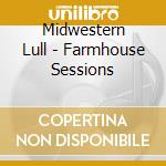 Midwestern Lull - Farmhouse Sessions cd