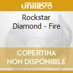 Rockstar Diamond - Fire cd