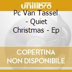Pc Van Tassel - Quiet Christmas - Ep cd