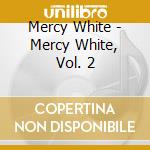 Mercy White - Mercy White, Vol. 2 cd