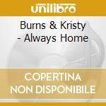 Burns & Kristy - Always Home cd