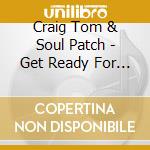 Craig Tom & Soul Patch - Get Ready For Me cd