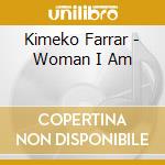 Kimeko Farrar - Woman I Am cd