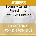 Tommy Smith - Everybody Let'S Go Outside cd
