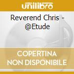 Reverend Chris - @Etude cd
