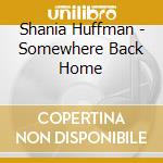 Shania Huffman - Somewhere Back Home cd