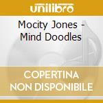 Mocity Jones - Mind Doodles cd