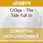 CrOga - The Tide Full In cd musicale di CrOga