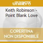 Keith Robinson - Point Blank Love cd