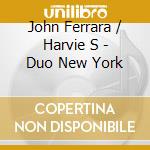 John Ferrara / Harvie S - Duo New York cd