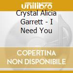 Crystal Alicia Garrett - I Need You cd