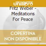 Fritz Weber - Meditations For Peace cd