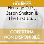 Heritage O.P., Jason Shelton & The First Uu Nashville Singers - Come To The River cd