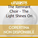 The Remnant Choir - The Light Shines On cd