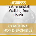 Featherlightfall - Walking Into Clouds cd