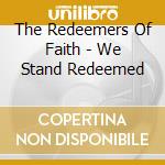 The Redeemers Of Faith - We Stand Redeemed cd