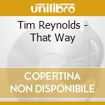 Tim Reynolds - That Way cd