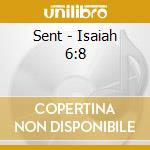 Sent - Isaiah 6:8 cd