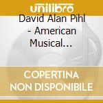 David Alan Pihl - American Musical Expressions cd