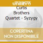 Curtis Brothers Quartet - Syzygy cd musicale di Curtis Brothers Quartet