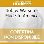 Bobby Watson - Made In America cd