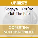 Singaya - You'Ve Got The Bite cd