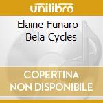 Elaine Funaro - Bela Cycles cd