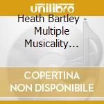 Heath Bartley - Multiple Musicality Disorder cd