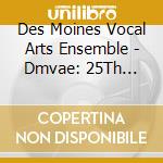 Des Moines Vocal Arts Ensemble - Dmvae: 25Th Anniversary Silver Collection cd
