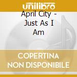 April City - Just As I Am cd