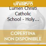 Lumen Christi Catholic School - Holy Rosary cd musicale di Lumen Christi Catholic School