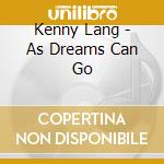 Kenny Lang - As Dreams Can Go cd