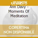 Ann Davy - Moments Of Meditation cd