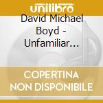 David Michael Boyd - Unfamiliar Road cd musicale di David Michael Boyd