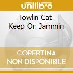 Howlin Cat - Keep On Jammin cd