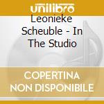 Leonieke Scheuble - In The Studio cd musicale di Leonieke Scheuble
