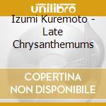 Izumi Kuremoto - Late Chrysanthemums cd