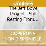 The Jeff Bove Project - Still Resting From High School cd musicale di The Jeff Bove Project