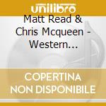 Matt Read & Chris Mcqueen - Western Theatre cd