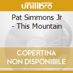 Pat Simmons Jr - This Mountain cd