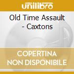 Old Time Assault - Caxtons cd