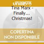 Tina Marx - Finally... Christmas! cd musicale di Tina Marx
