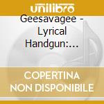 Geesavagee - Lyrical Handgun: Extended Clip cd
