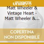 Matt Wheeler & Vintage Heart - Matt Wheeler & Vintage Heart cd
