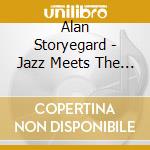 Alan Storyegard - Jazz Meets The Classics cd musicale di Alan Storyegard