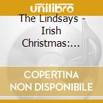 The Lindsays - Irish Christmas: Home Away From Home cd musicale di The Lindsays