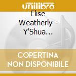 Elise Weatherly - Y'Shua Hamashiach cd musicale di Elise Weatherly