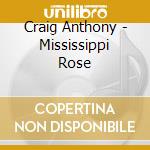 Craig Anthony - Mississippi Rose cd