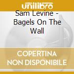 Sam Levine - Bagels On The Wall cd